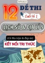 12 Đề thi cuối học kì 1 môn Lịch Sử và Địa Lí 9 có Ma trận & Đáp án (Kết nối tri thức)